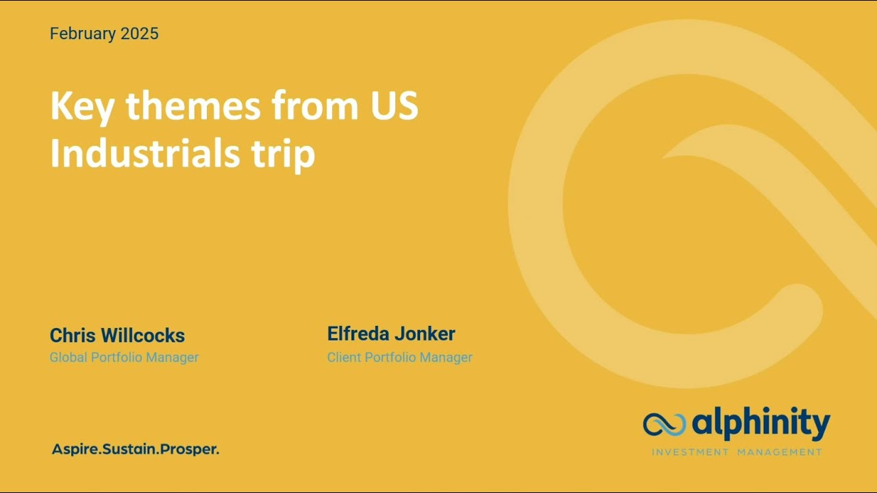 Alphinity | Global Webcast: Key themes from US Industrials trip