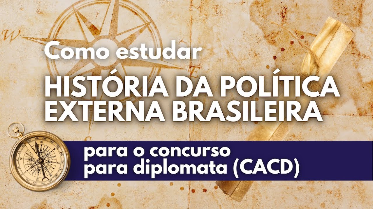 História da política externa brasileira: como estudar para o CACD