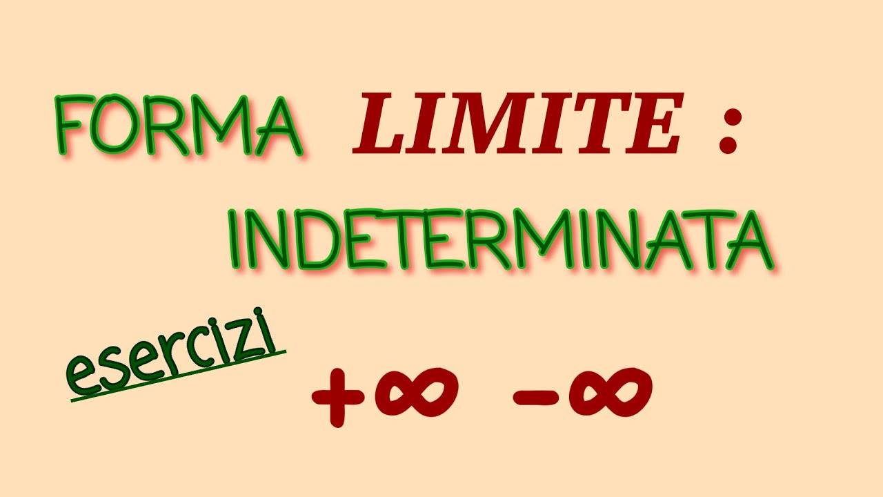 LIMITI| forma INDETERMINATA  +infinito-infinito