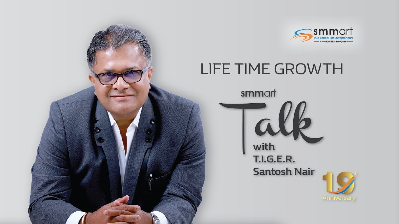 smmart Talk with T.I.G.E.R. Santosh Nair | Life Time Growth