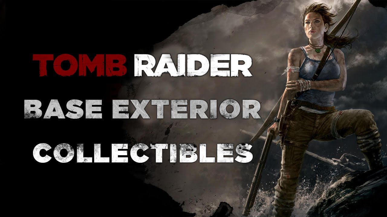 Tomb Raider Base Exterior Collectibles (Documents, Relics, GPS Caches, & Treasure Map)