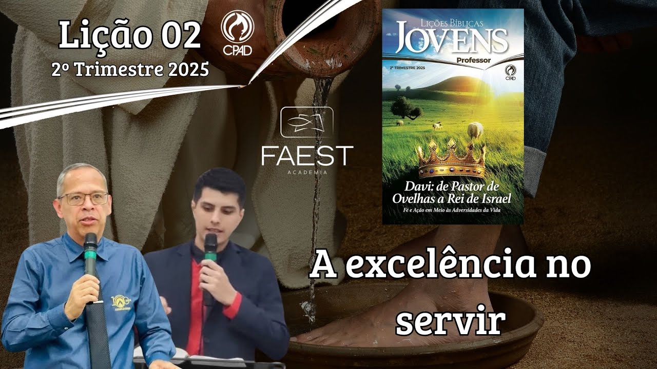 Live - Lição 02- Davi: A excelência no servir - EBD Jovens CPAD 2ºTri 2025