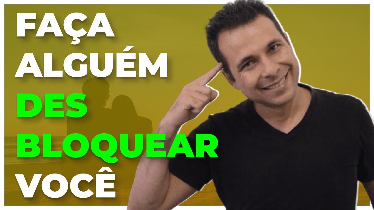 ISSO FAZ ALGUÉM DESBLOQUEAR VOCÊ