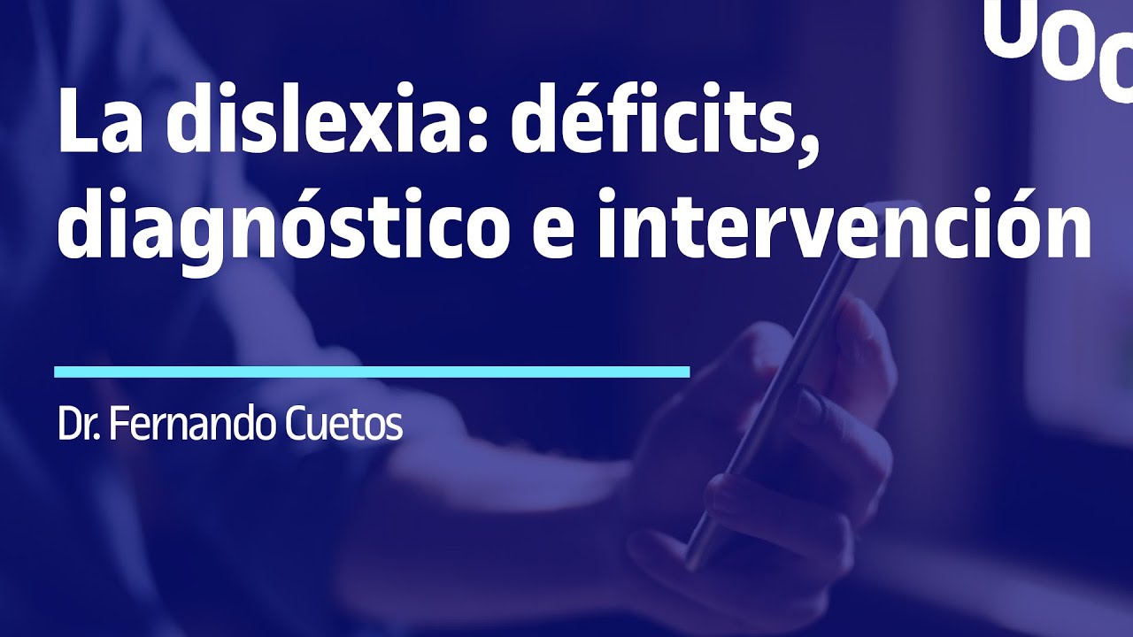 La dislexia: déficits, diagnóstico e intervención | UOC