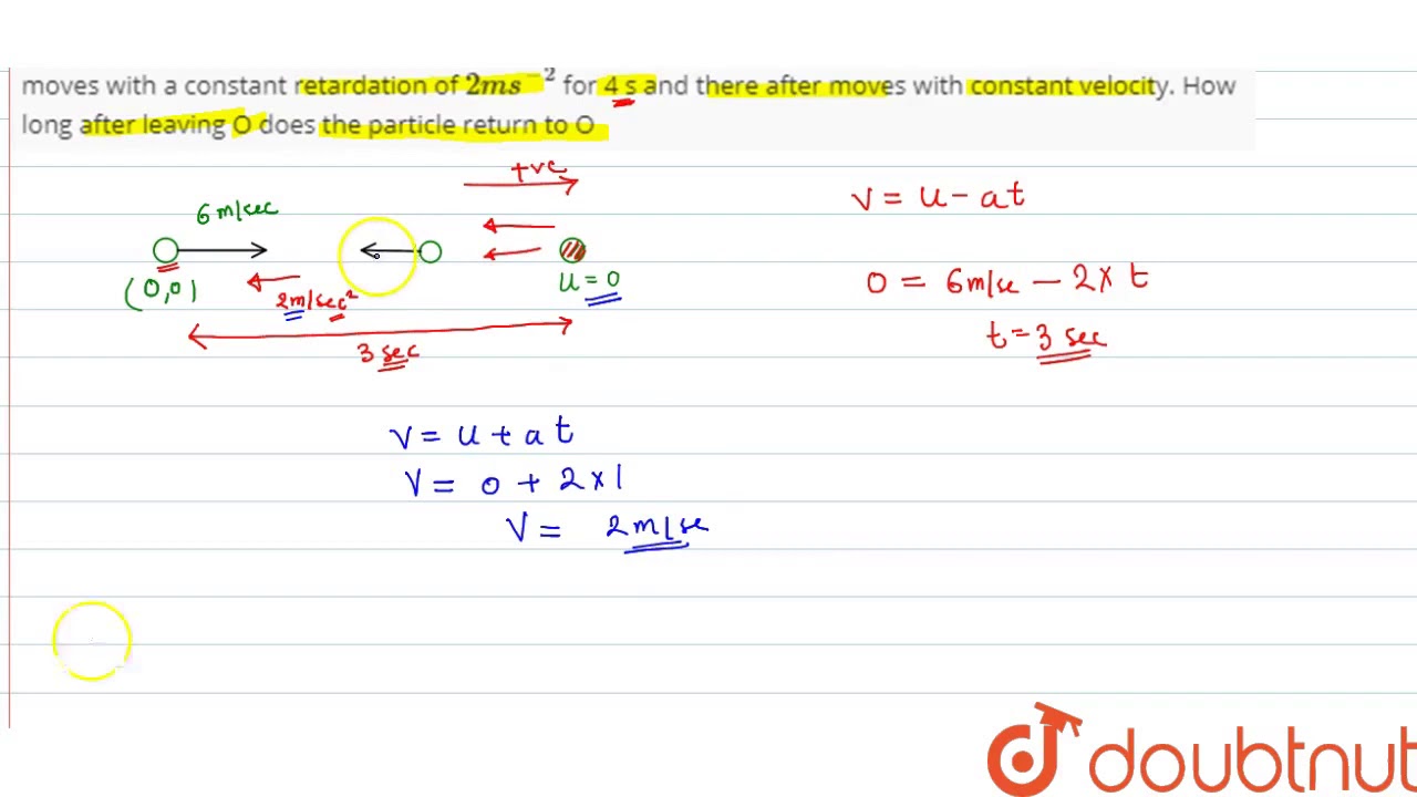 A particle is moving in a straight line and passes through a point O with a velocity of `
