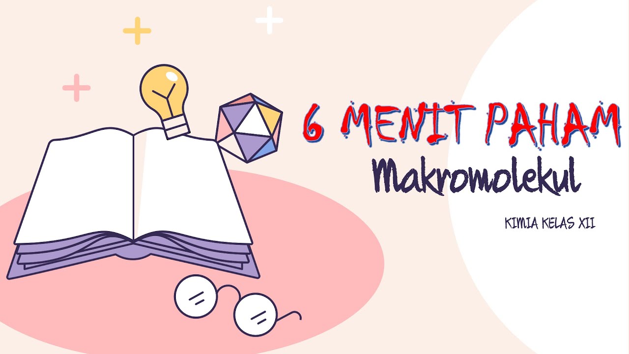 MAKROMOLEKUL dalam 6 Menit !