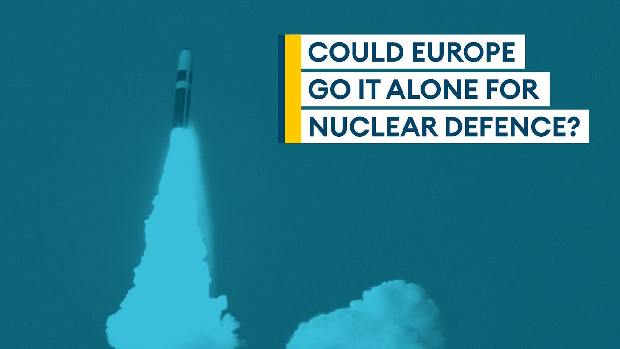 Could Europe go it alone for nuclear defence? | Sitrep podcast