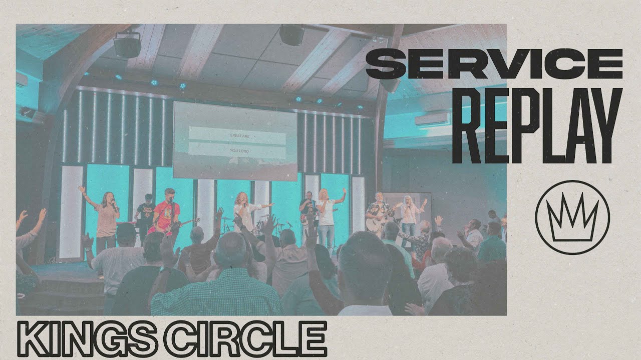 Kings Circle Service Replay | 1.4.26