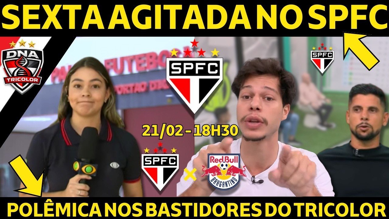 MAIS POLÊMICAS NO SPFC? PALPITES E ESCALAÇÃO - NOTÍCIAS DE SEXTA-FEIRA SPFC - DNA TRICOLOR