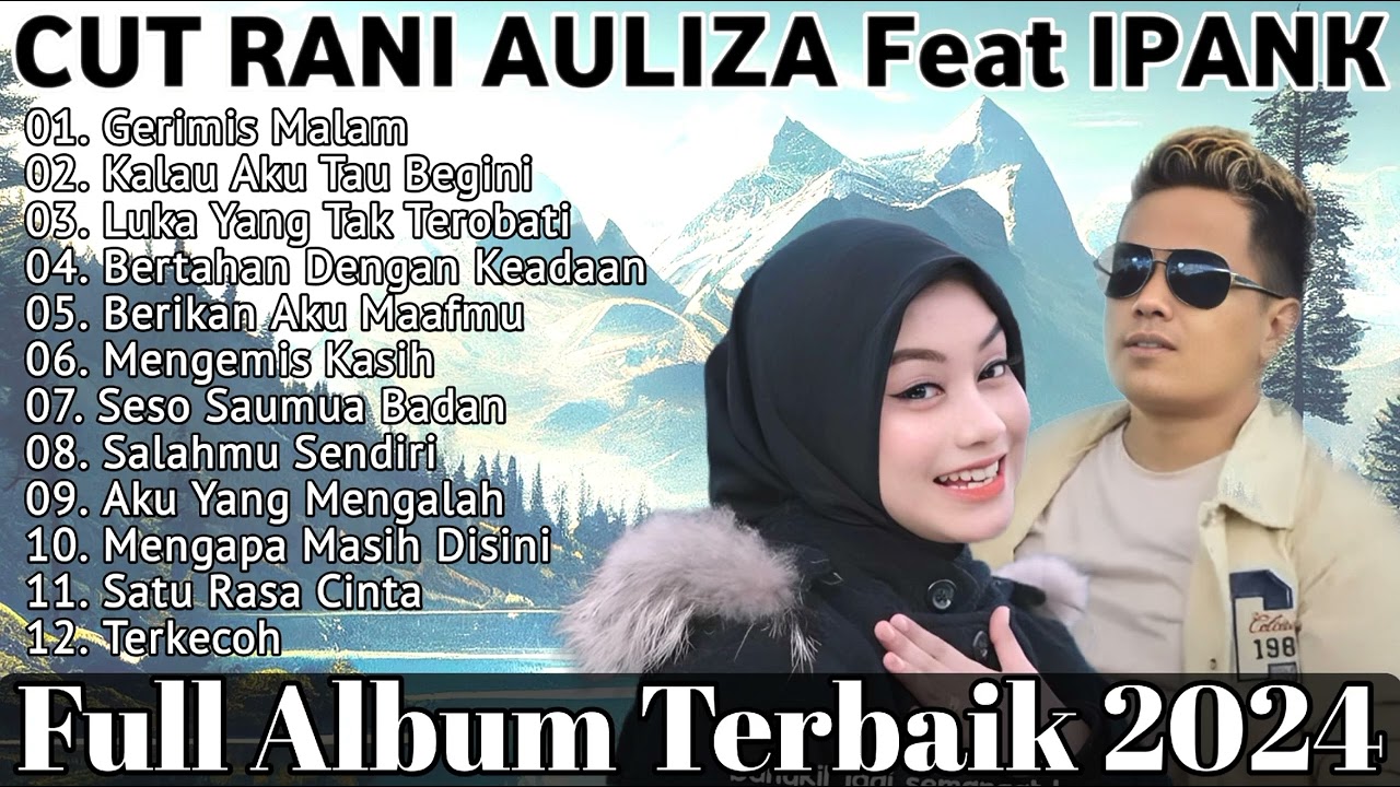IPANK FEAT CUT RANI AULIZA FULL ALBUM TERBARU 2024 | LAGU POP MELAYU PILIHAN TERBAIK TERPOPULER