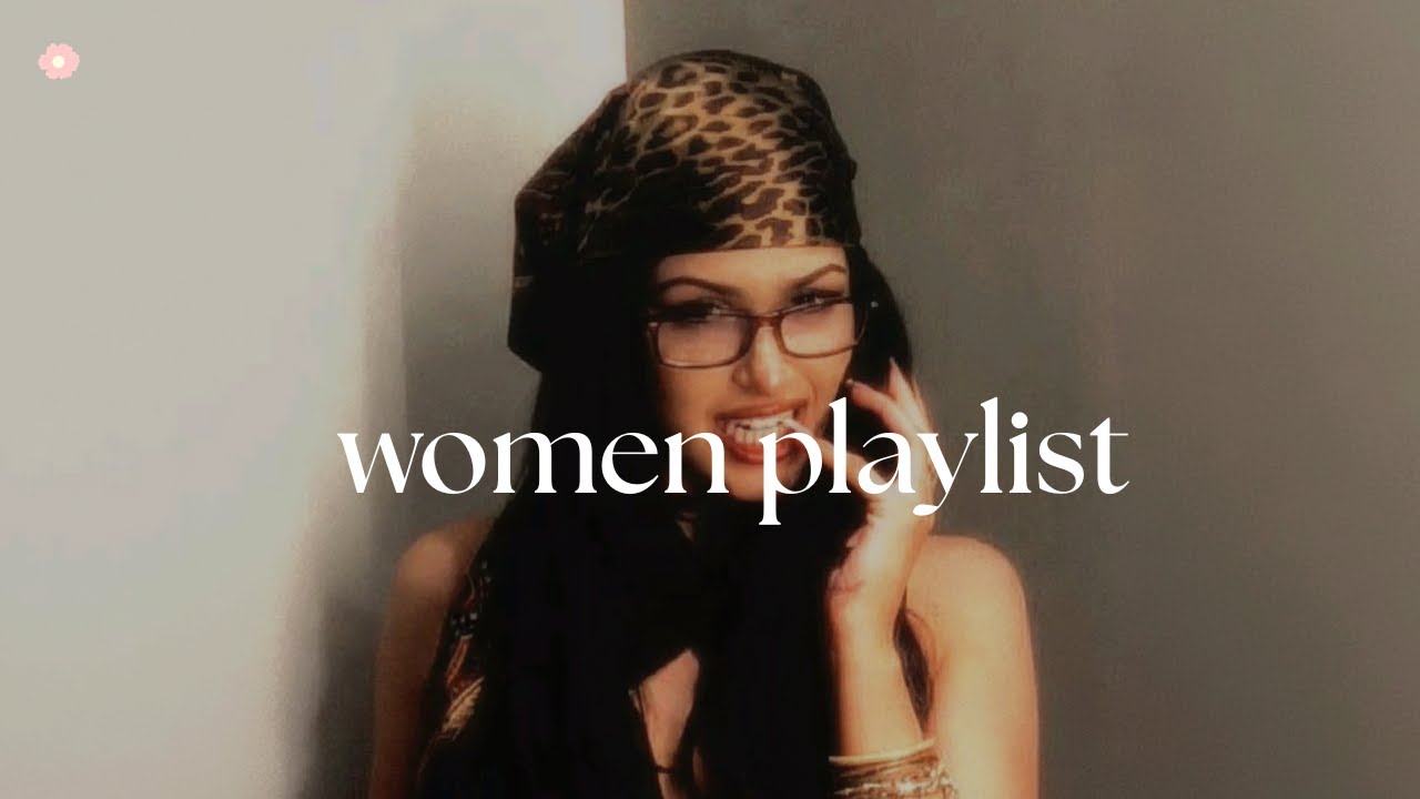 Playlist to feel like a baddie🔥 ~ women energy playlist
