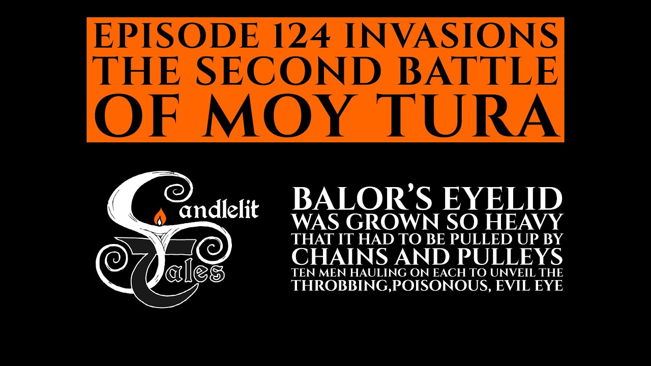 The Second Battle of Moy Tura - IRISH MYTHOLOGY STORYTELLING PODCAST - Ep 124
