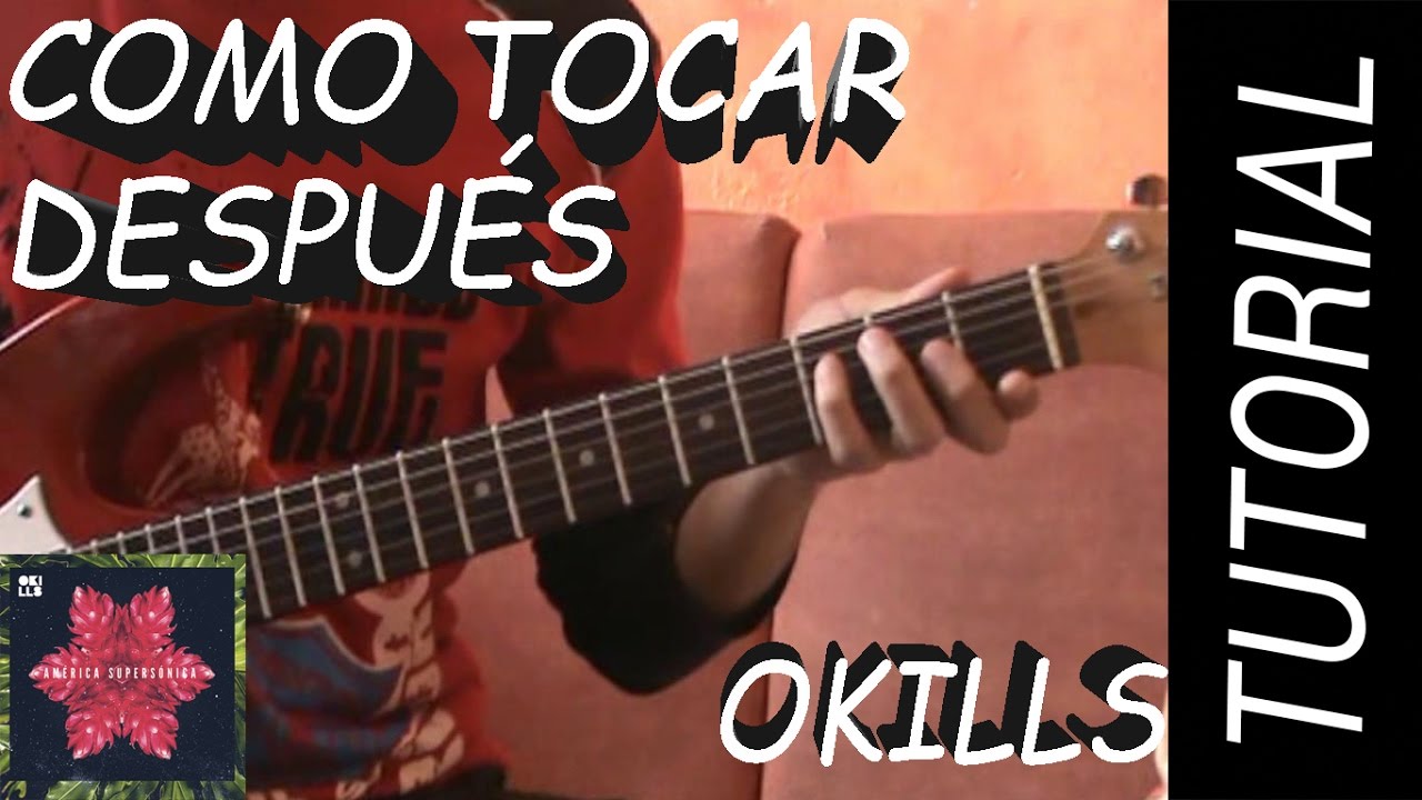 Como Tocar Después - Okills en Guitarra.
