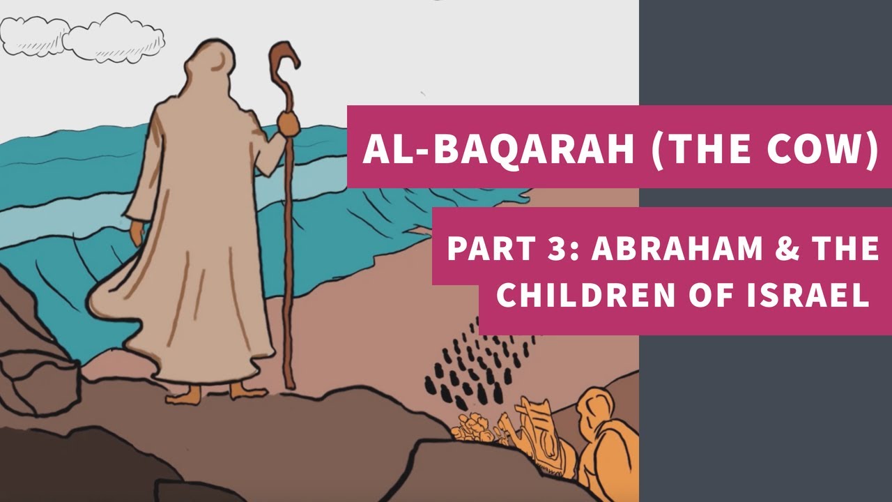Surah 2: Al-Baqarah (The Cow) Part 3: Abraham & the children of Israel - سورة البقرة