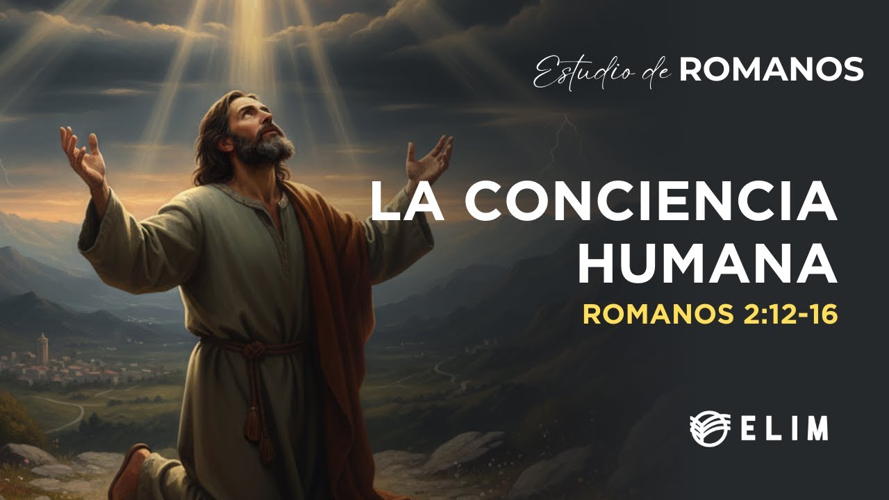 La conciencia humana | Romanos 2:12-16 | Estudio Bíblico