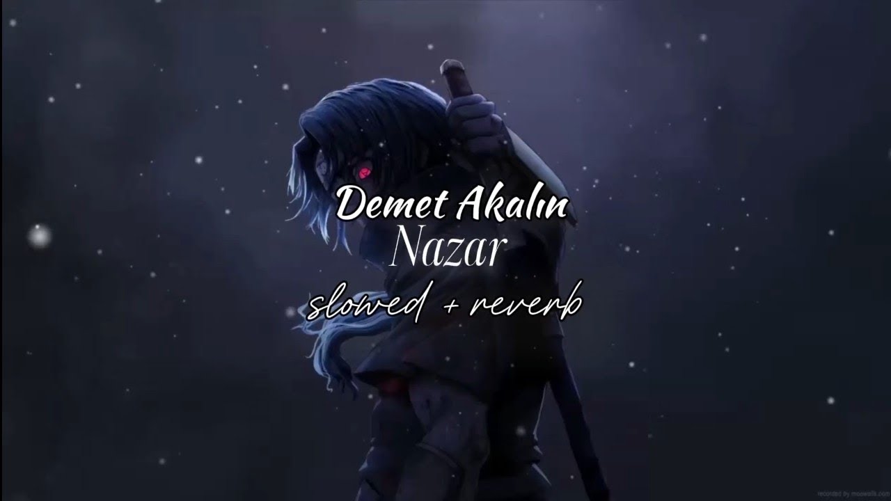Demet Akalın -  Nazar (slowed + reverb)