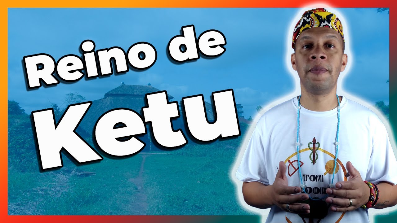 A VERDADEIRA História do REINO de KETÚ