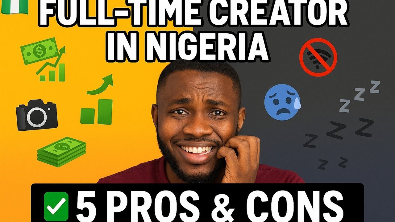 Full-Time Creator in Nigeria: 5 Pros & Cons You Must Know! (The Truth About Content Creation)