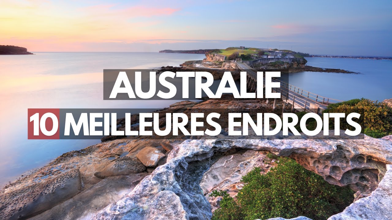 Top 10 Lieux &agrave; Visiter en Australie - Guide de Voyage