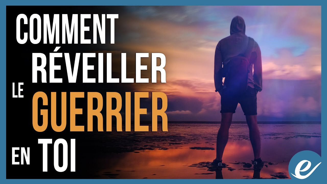 COMMENT RÉVEILLER LE GUERRIER EN TOI - Luc Dumont