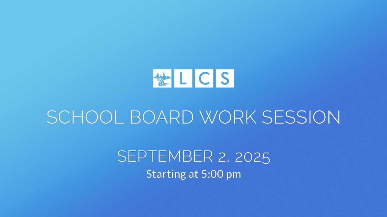 LCS School Board Work Session: September 2, 2025
