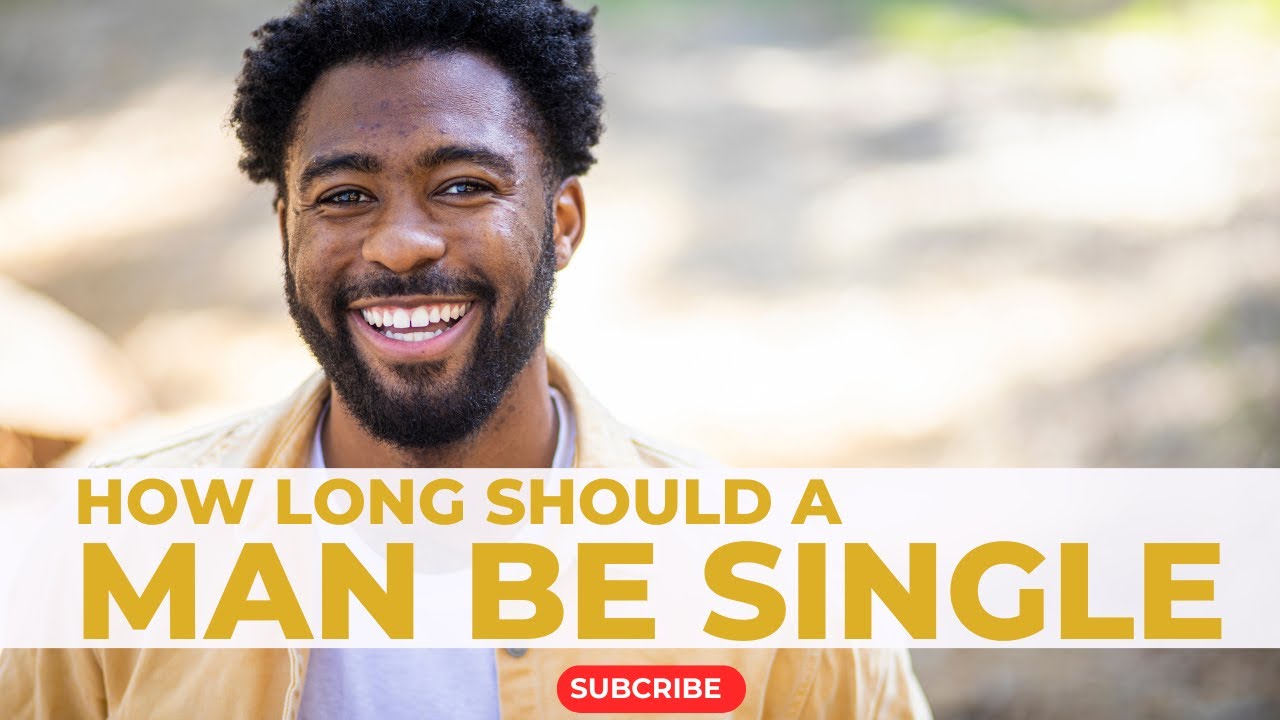 MEN'S DEN | HOW LONG SHOULD AMAN BE SINGLE |