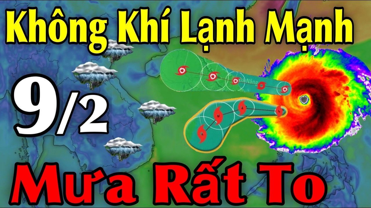 Không Khí Lạnh Mạnh Mưa Rất To | Dự Báo thời tiết ngày 9/2 | thời tiết 10 Ngày Tới
