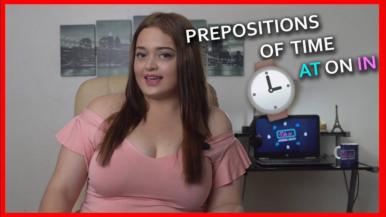 No hay forma más fácil de aprender las preposiciones de tiempo: AT, ON, IN.