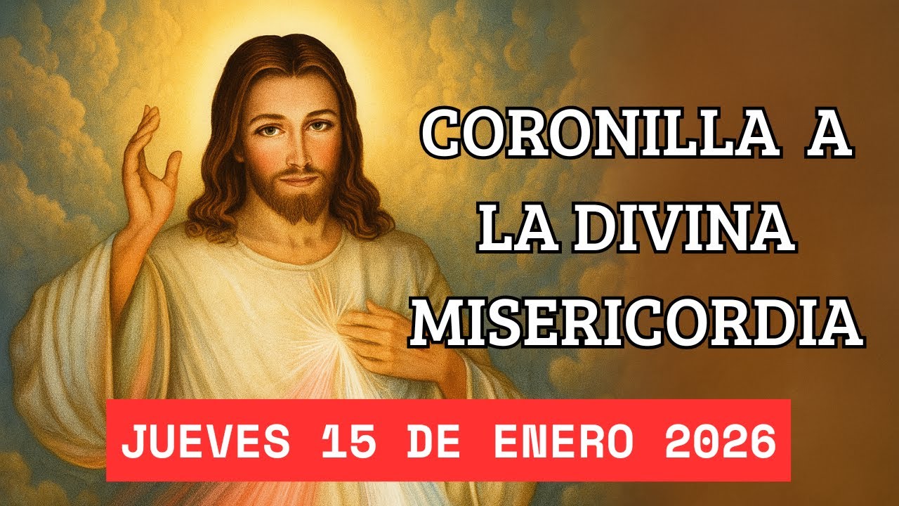 CORONILLA A LA DIVINA MISERICORDIA - HOY JUEVES 15 DE ENERO