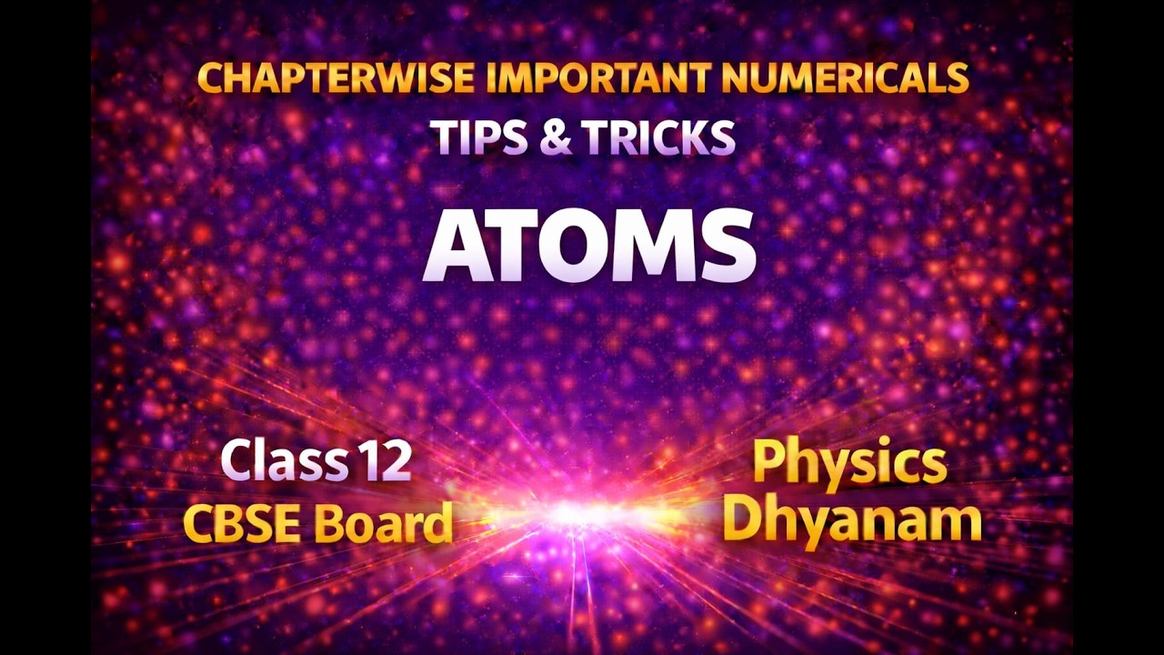 ATOMS | MOST IMPORTANT NUMERICALS AND TIPS & TRICKS