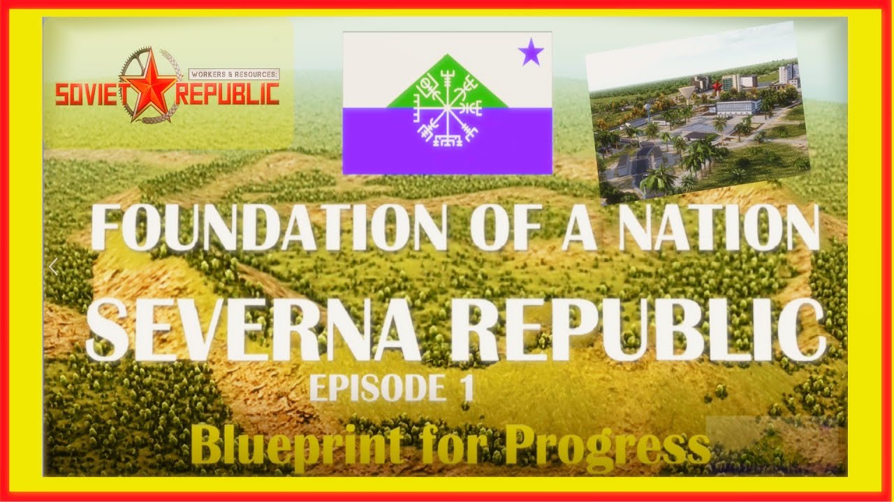 Severna: The Blueprint for Progress - Episode 1 | Workers & Resources: Soviet Republic Guide.