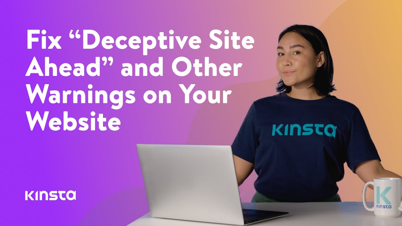 How to Fix &ldquo;Deceptive Site Ahead&rdquo; and Other Warnings on Your Website
