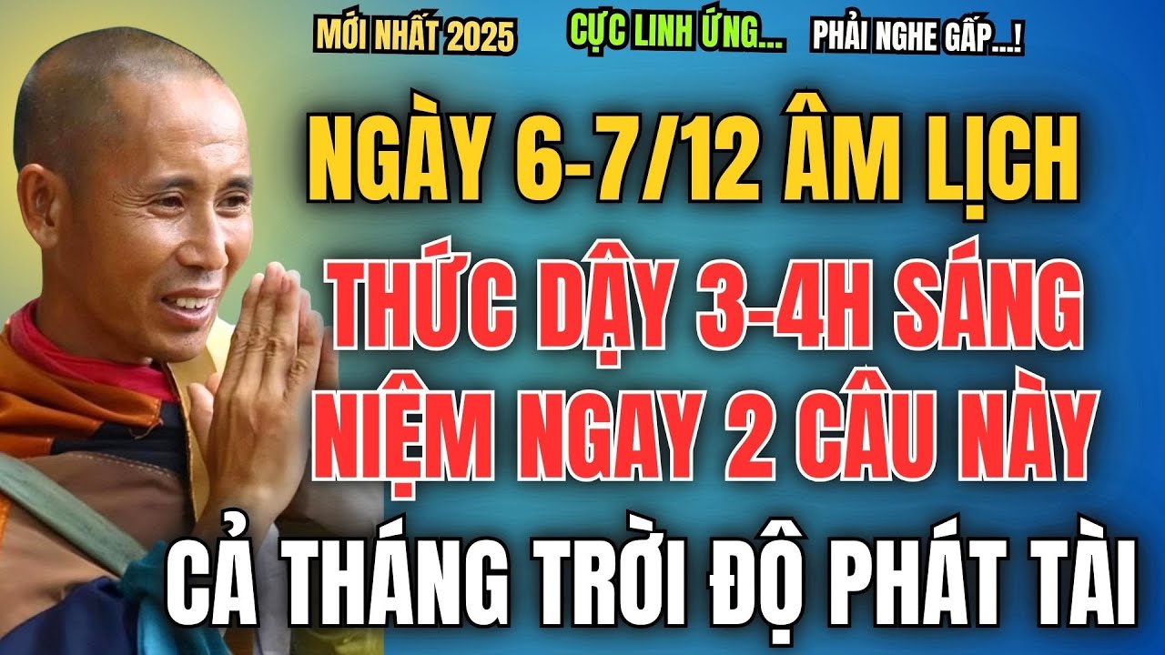 NGÀY 6/12-7/12 ÂM LỊCH, THỨC DẬY 3-4H SÁNG NIỆM NGAY 2 CÂU NÀY, CẢ THÁNG TRỜI ĐỘ PHÁT TÀI