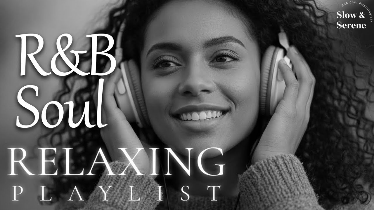 【R&B Soul】Serenity Chill Playlist – Soulful Vocals & Calm Grooves