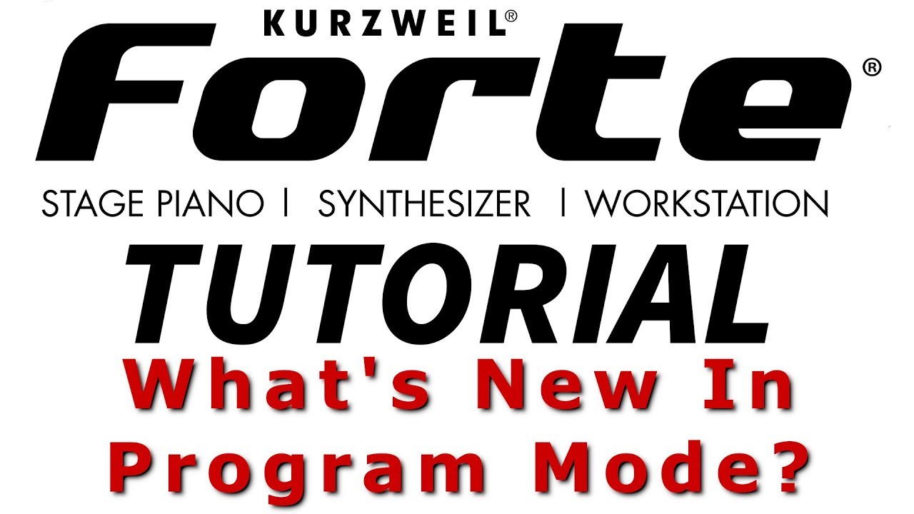 Kurzweil Forte Tutorial EP3 - What's new in  Program Mode
