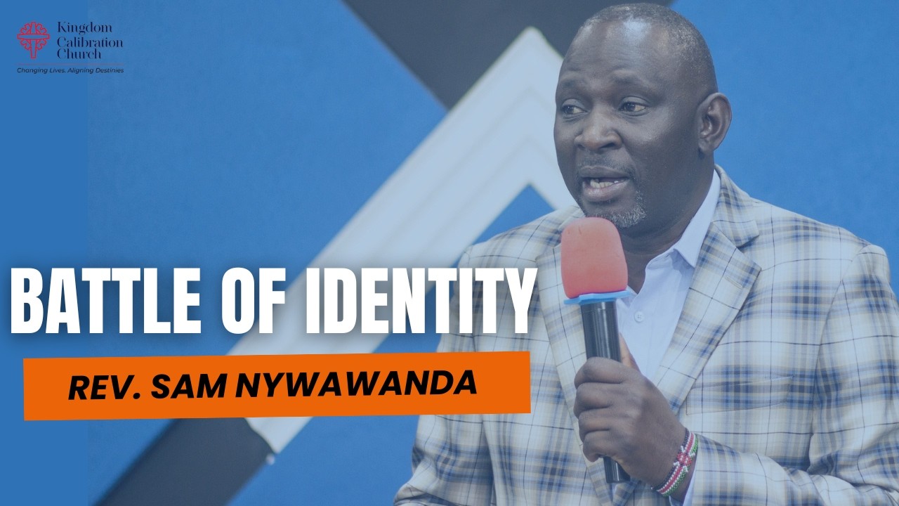 Battle Of Identity by Rev. Sam Nyawanda
