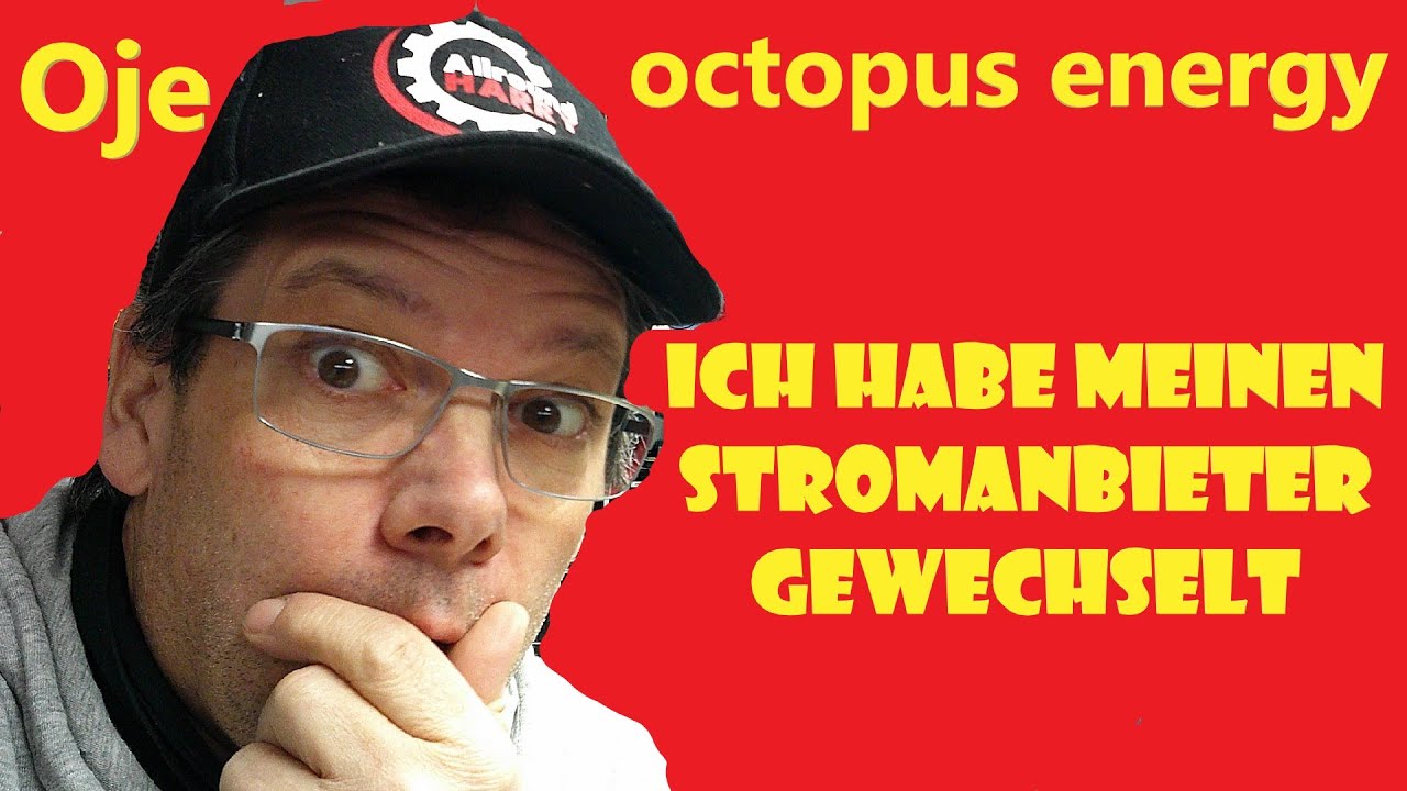 Octopus Energie als Stromlieferanten ?  @FrüchtlHarry