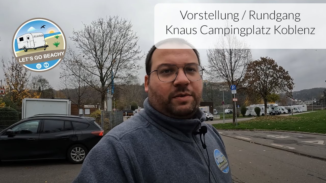 Vorstellung / Rundgang Knaus Campingplatz Koblenz