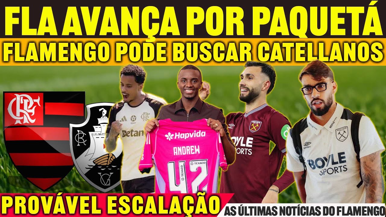 FLAMENGO AVANÇA POR PAQUETÁ - SALÁRIO DEFINIDO| PROVÁVEL ESCALAÇÃO | FLA PODE TENTAR CASTELLANOS? E+
