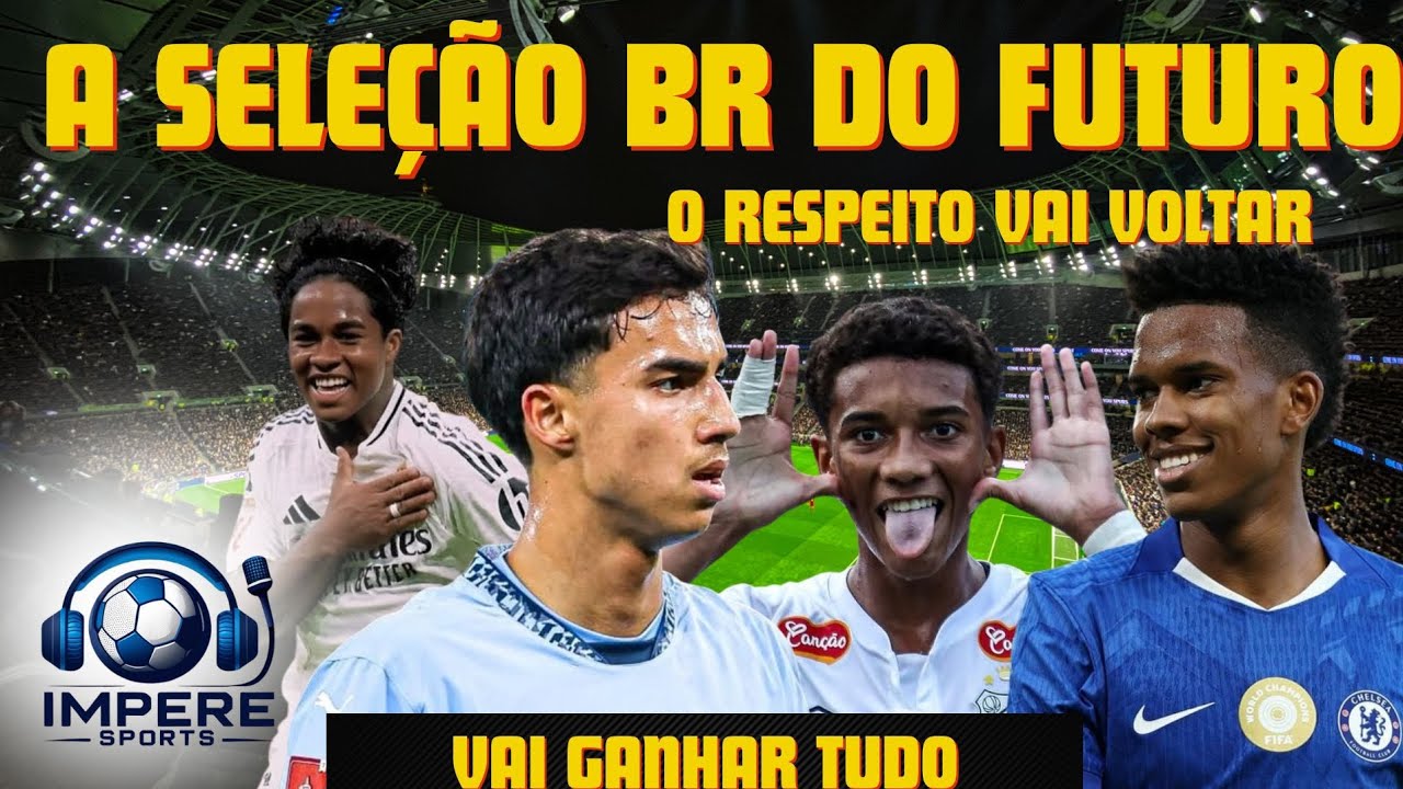 A Sele&ccedil;&atilde;o de 2035 (As jovens promessas do Brasil t&aacute; top demais!)
