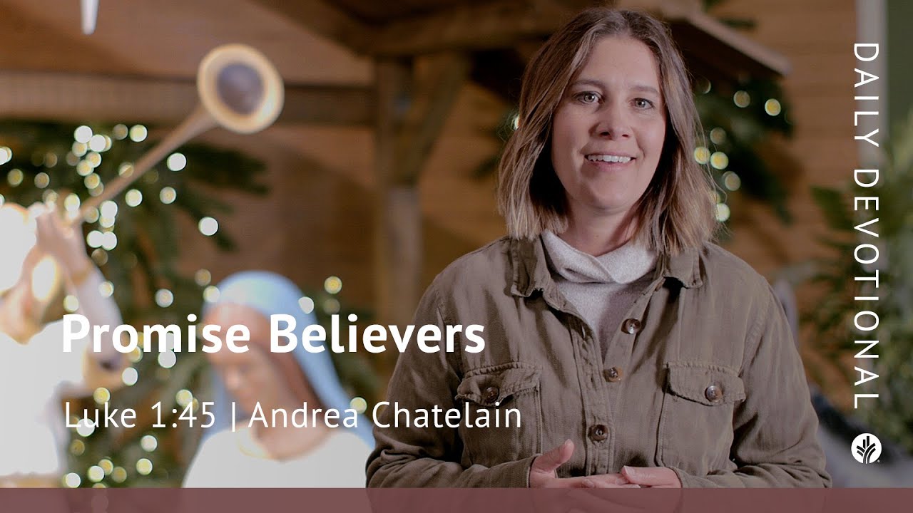 Promise Believers | Luke 1:45 | Our Daily Bread Video Devotional