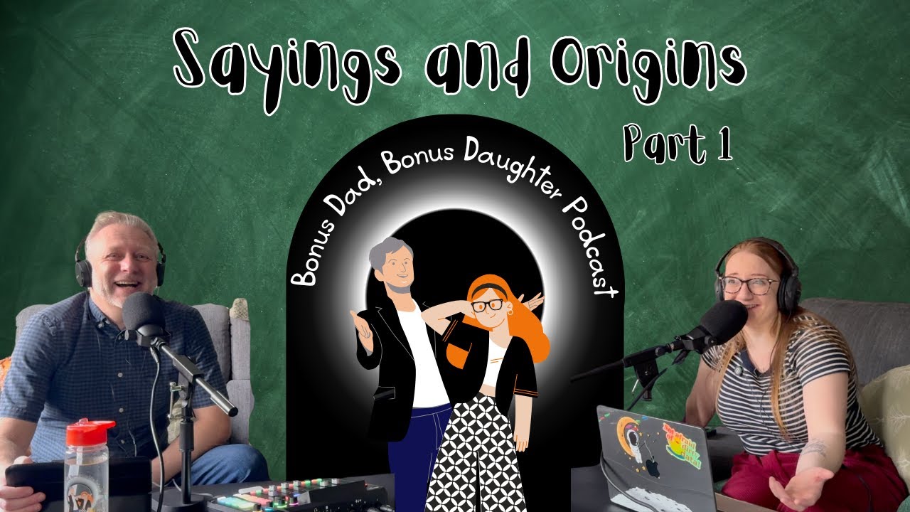 The Weird Origins of Everyday Idioms | Bonus Dad Bonus Daughter Podcast