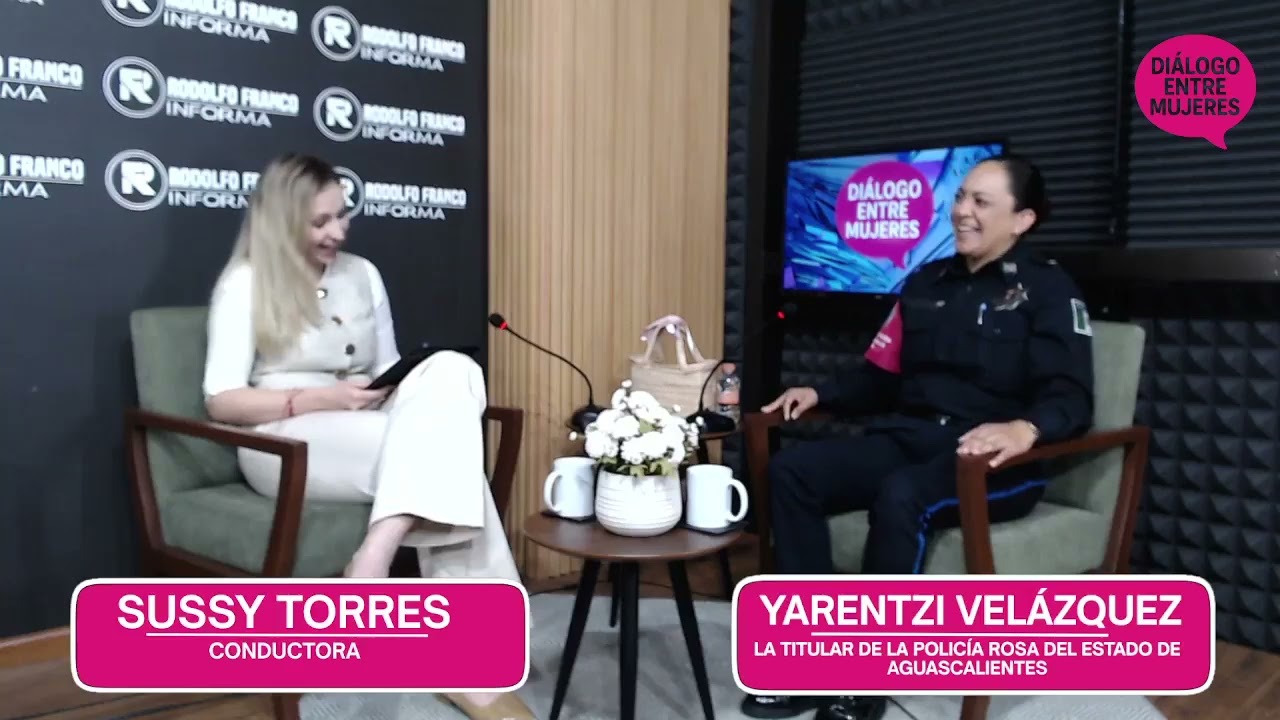Arentzi Velázquez en Diálogo Entre Mujeres | Vocación, liderazgo y Policía Rosa en Aguascalientes