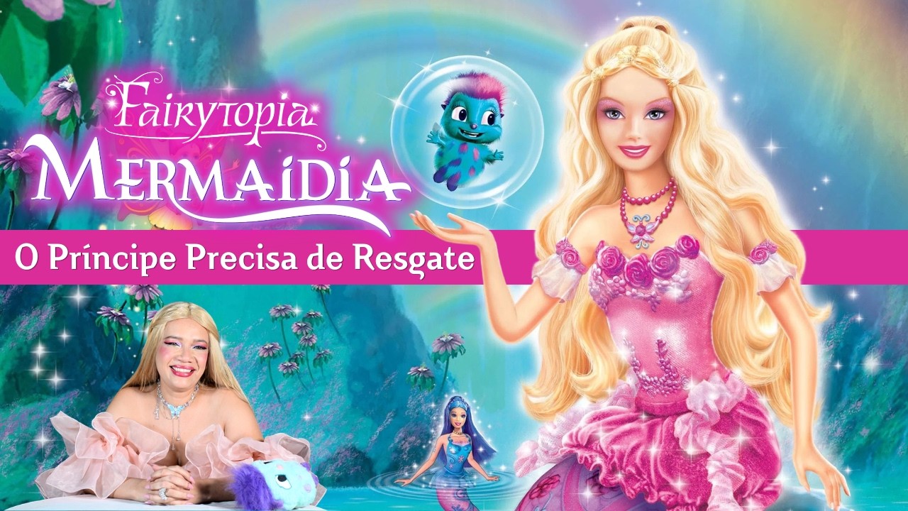 Barbie Fairytopia Mermaidia: esse filme teria 5 MINUTOS se as pessoas soubessem se comunicar