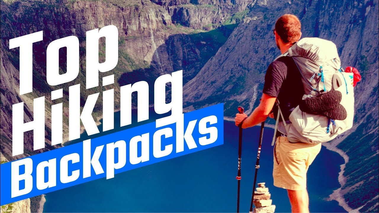 List Of Top Hiking Backpacks For You Make Your Hiking Experience Better With Efficient Backpacks