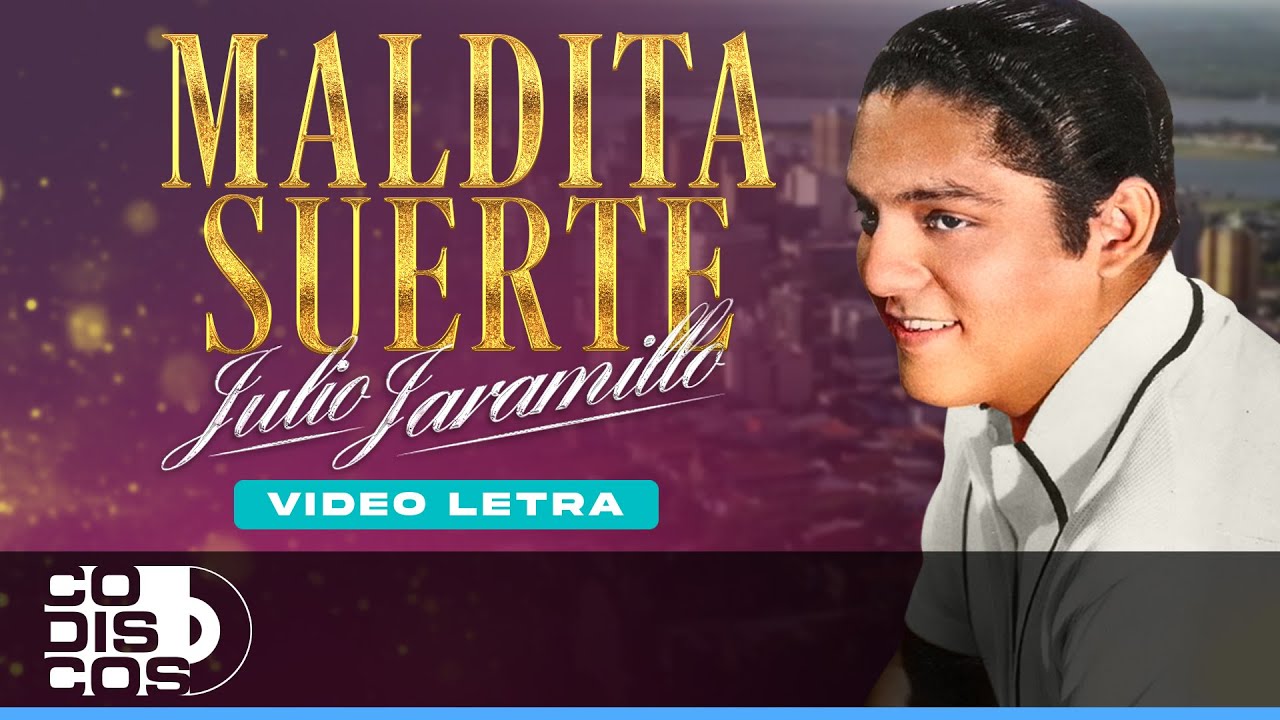 Maldita Suerte, Julio Jaramillo - Video Letra