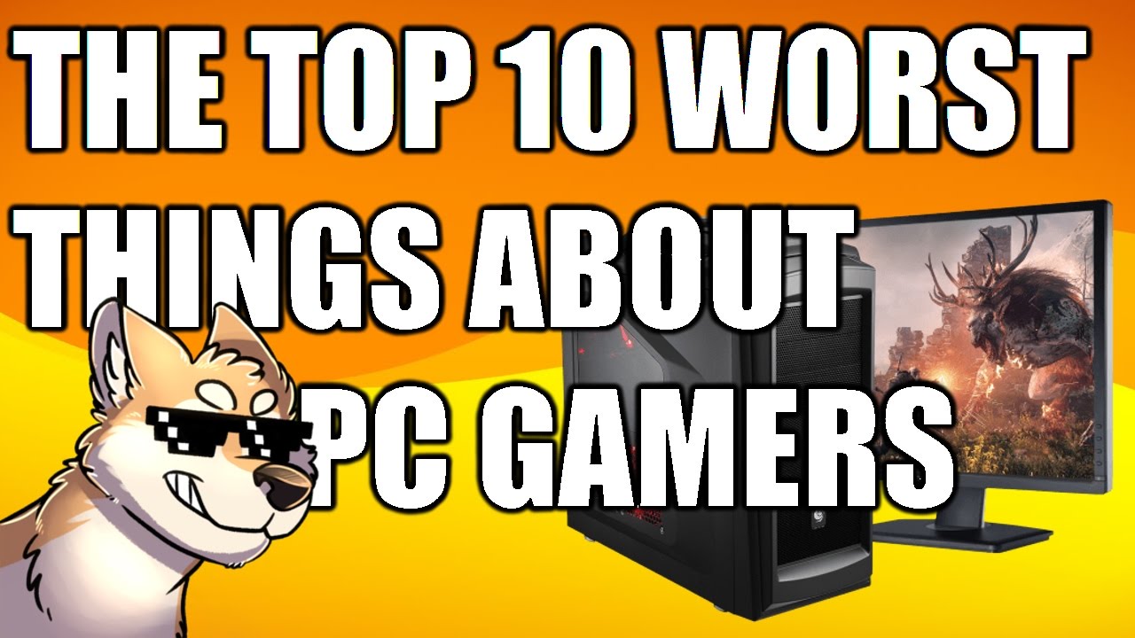 Top 10 Worst Things About PC Gamers