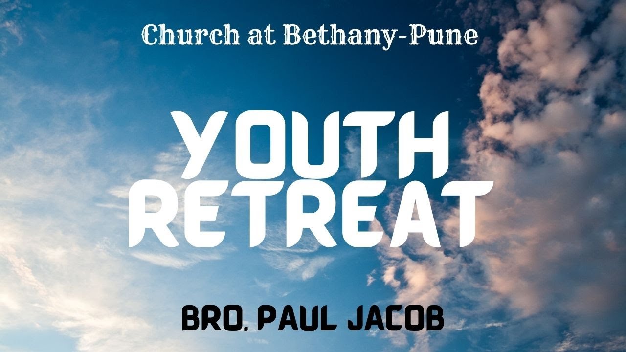 4 NOV 2021 || YOUTH RETREAT || BRO PAUL JACOB