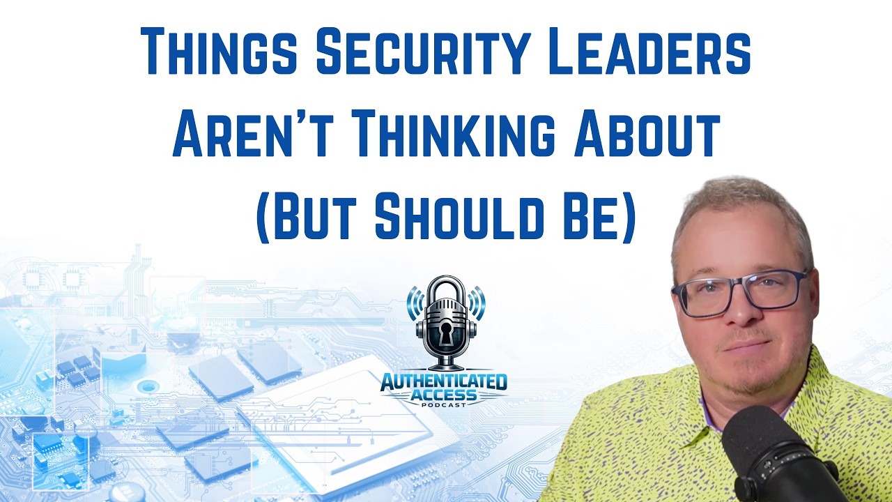 Things Security Leaders Aren’t Thinking About (But Should Be)