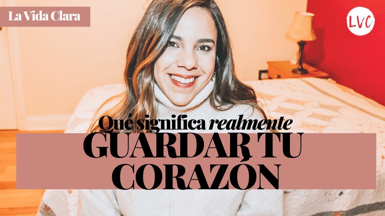 CÓMO GUARDAR TU CORAZÓN - Prov.4:23 -